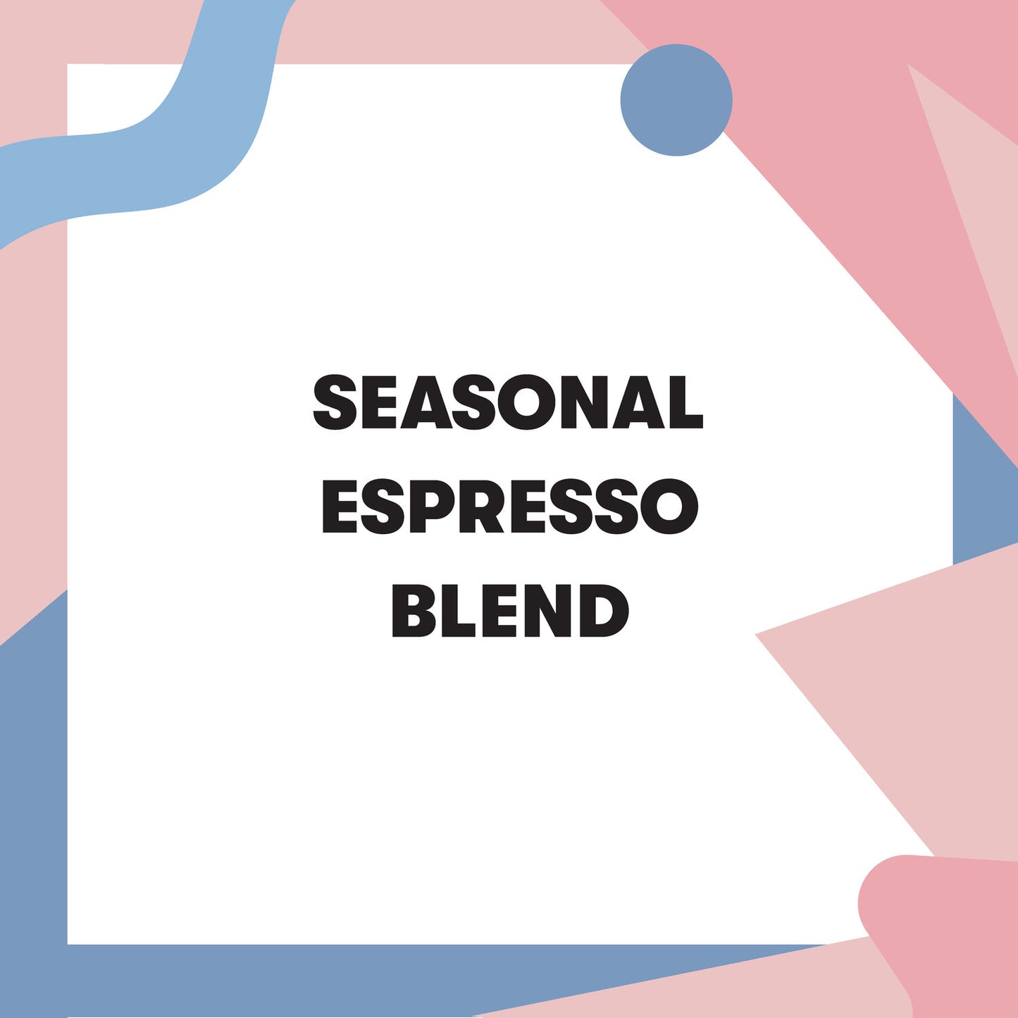 Seasonal Espresso Blend